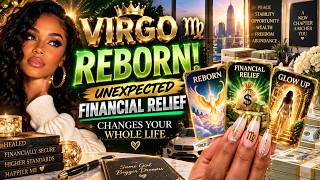 ♍️ VIRGO ✨YOU’RE BEING REBORN! ⬆️An Unexpected Financial Relief Changes Your WHOLE Life 💵💰