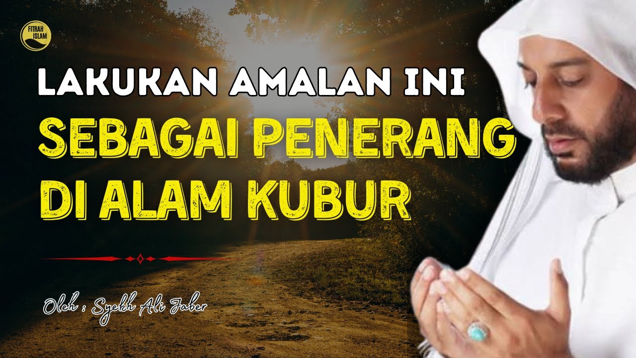 JANGAN TAKUT GELAP! Siapkan Amalan Ini Untuk Penerang Kubur | Syekh Ali Jaber. #SyekhAliJaber