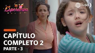 Mi Esperanza 18/07/2018 - Cap 2 - 3/5