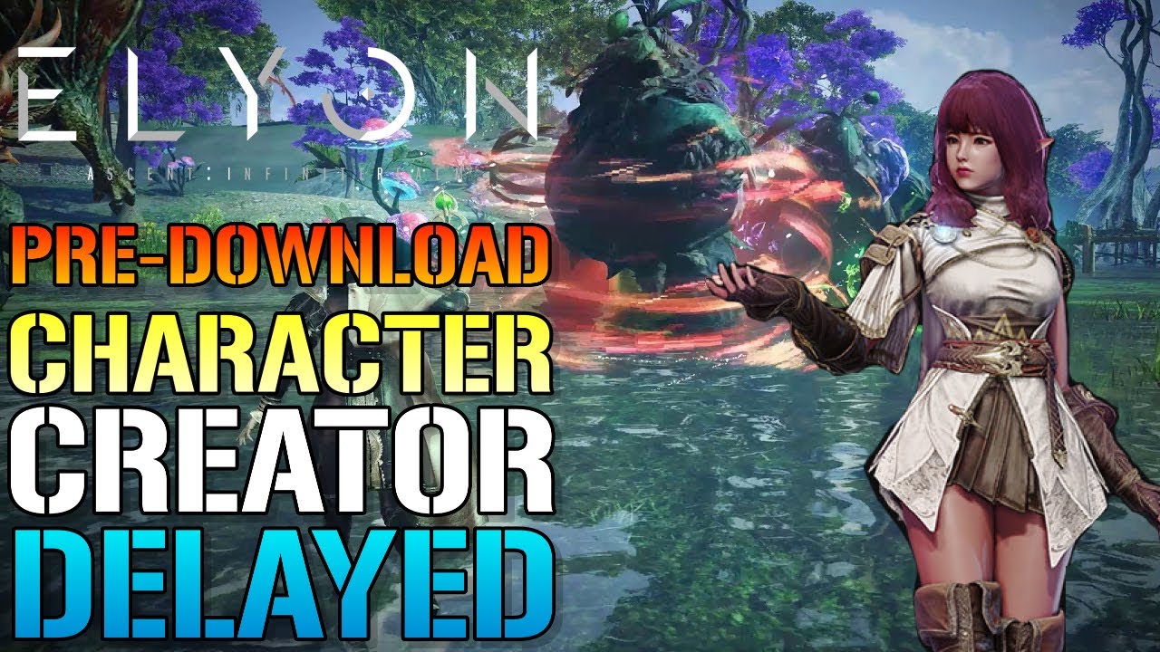 Elyon: Pre Download & Early Character Creator Delayed (Gaming News)