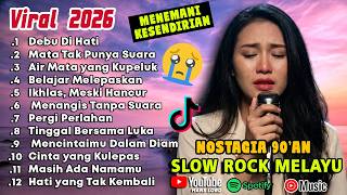 TERSEDIH 2026 - Slow Rock Melayu Paling Sedih, Debu Di Hati Menemani Kesendirianmu dan Aktivitas