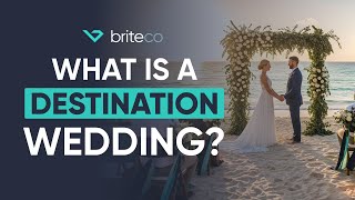 Destination Weddings: Everything You Need to Know