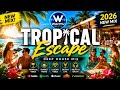 Tropical House Paradise 🥂| Deep House & Progressive Beats 2026