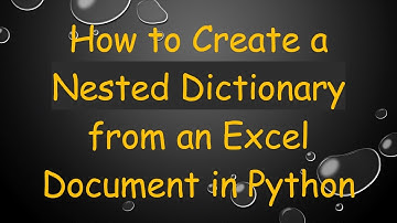 How to Create a Nested Dictionary from an Excel Document in Python