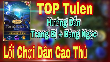 Top Tulen | Cách Chơi Và Lối Lên Trang Bị Tulen Mùa 15 | Cách Chơi Tulen Hiệu Quả - Liên Quân Mobile