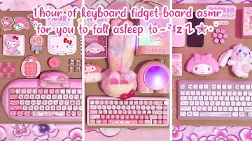 😴💖1 hour of keyboard fidget board asmr for you to fall asleep to ⌨️ | ASMR | sanriolve