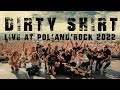 Dirty shirt  live at polandrock 2022 full concert