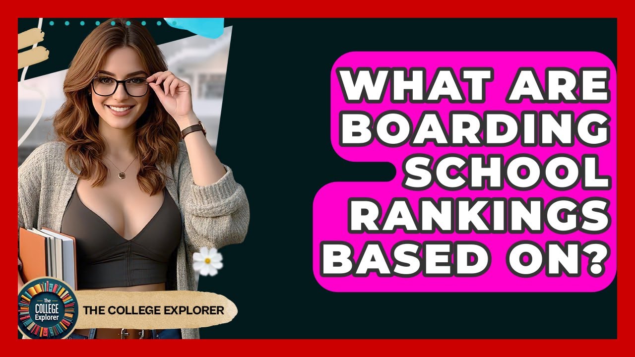 What Are Boarding School Rankings Based On? - The College Explorer