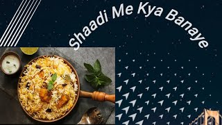 Shaadi Me Kya Banayebest Muslim Shaadi Dish List