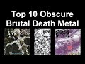 Top 10 obscure brutal death metal ultra underground