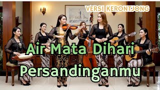 💔 AIR MATA DI HARI PERSANDINGANMU – LESTARI | VERSI KRONCONG PALING MENYENTUH | COVER NOSTALGIA 2025