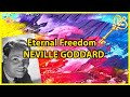 Neville Goddard On ETERNAL FREEDOM! - POWERFUL LECTURE FOR HUMANITY IN 2021 | Mr Inspirational