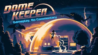 Dome Keeper - Gameplay, No Commentary