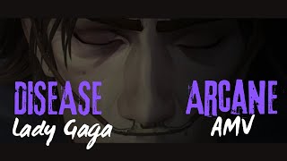 DISEASE - LADY GAGA - ARCANE VIKTOR AMV