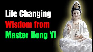Life Changing Wisdom From Master Hong Yi The Teachings That T
