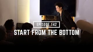 START FROM THE BOTTOM__[ Episode.142 ]