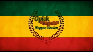 OPICK - RAPUH ( COVER REGGAE ) BEDJO