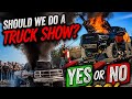Weekly shop talk &amp; should we do a truck showAGAIN?! Bigger burnouts and DYNO