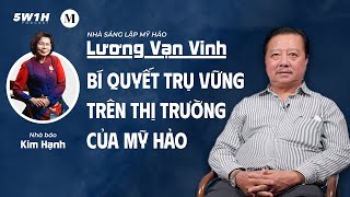 My Hao's secret to staying strong in the market | Luong Van Vinh - founder of My Hao | 5W1H