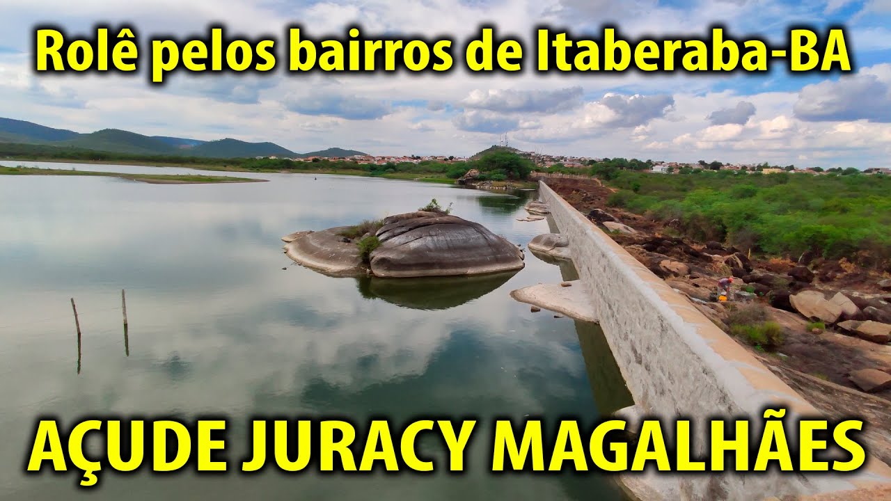Rolê Pelos Bairros de Itaberaba-BA / AÇUDE JURACY MAGALHÃES