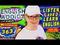 English Addict Ep 363 -🔴LIVE stream / Sunday 4th May 2025 / Join the LIVE Chat &amp; Learn English