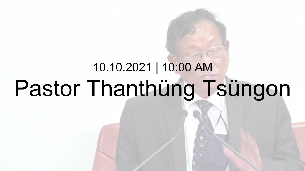 KLBC | Pastor Thanthüng Tsüngon | Sunday 10AM | 10.10.2021