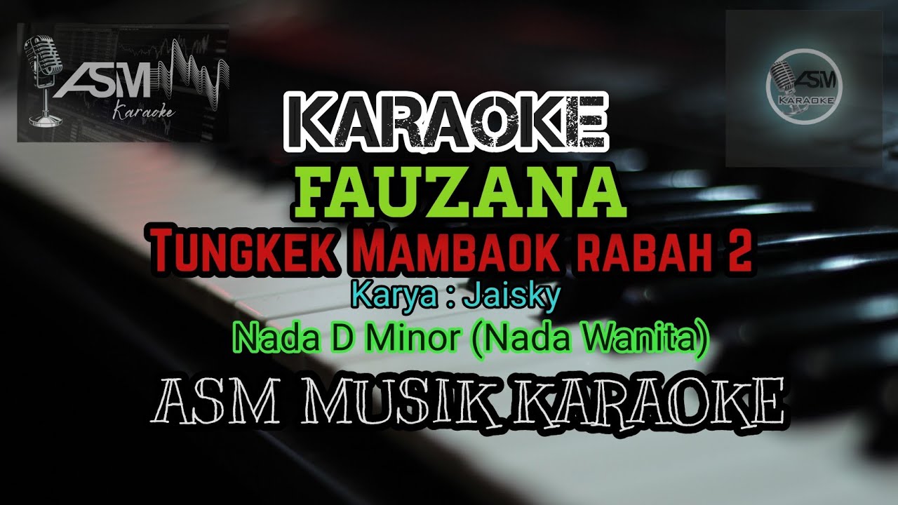 TUNGKEK MAMBAOK RABAH 2 - FAUZANA - KARAOKE - NADA D MINOR (NADA WANITA ...