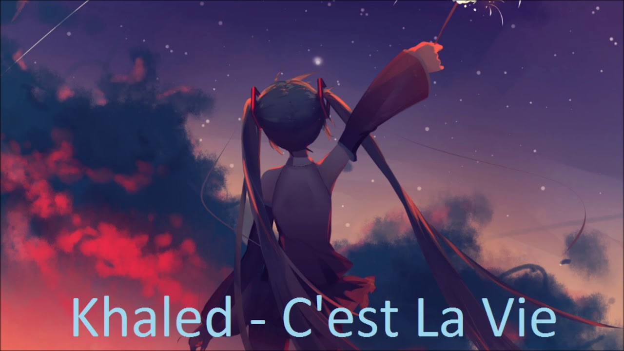 Khaled - C'est La Vie {Nightcore}