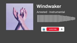 Windwaker - Arrested (Instrumental)