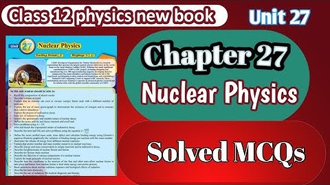 Class 12 physics new book chapter 27 MCQs | Unit 27 Nuclear physics || Solved MCQs