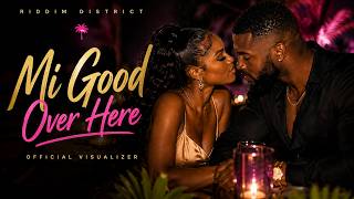 Mi Good Over Here - Riddim District (Official Visualizer) | Romantic Dancehall 2026 screenshot 2