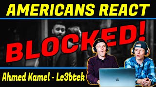 Ahmed Kamel Le3btek - Americans React // WE GOT BLOCKED