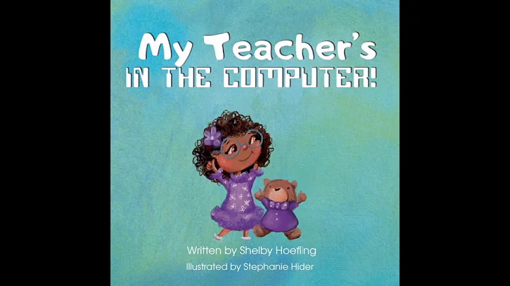 READ ALOUD: My Teachers in the Computer By Shelby ...