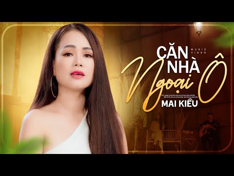 Tôi ở ngoại ô, một căn nhà tranh có hoa thơm trái hiền (Có Lời Bài Hát) - Mai Kiều Lyrics MV