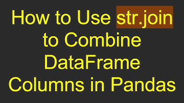 How to Use str.join to Combine DataFrame Columns in Pandas