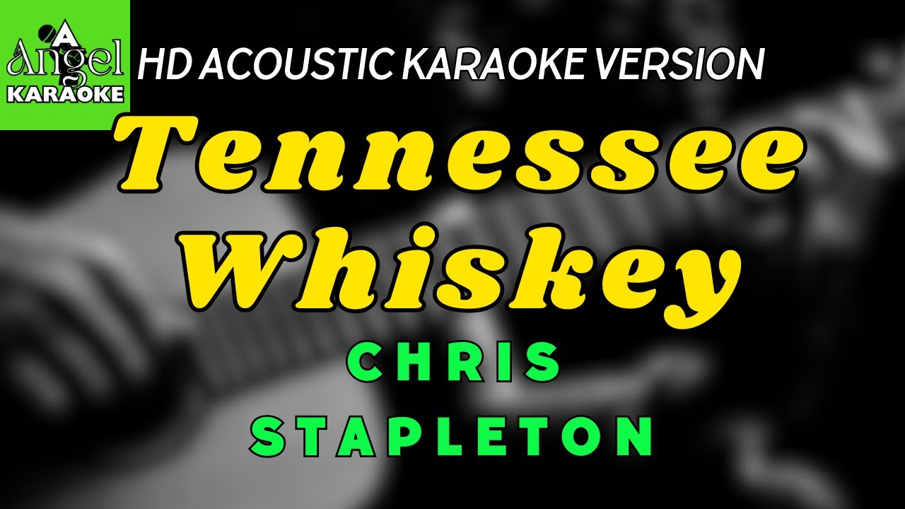 Tennessee Whiskey - Chris Stapleton (HD Acoustic Karaoke Version) Tennessee Whiskey - Chris Stapleton (HD Acoustic Karaoke Version)