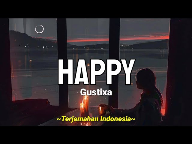 Happy - [Gustixa ft. Nida Havia] (Lyrics & Terjemahan Indonesia) class=