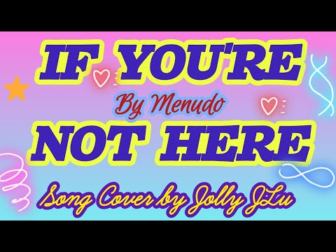 IF YOU'RE NOT HERE by Menudo Song Cover by Jolly JLu #karaoke