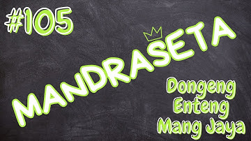 MANDRASETA, Bagian 105, Dongeng Enteng Mang Jaya, Carita Sunda @MangJayaOfficial