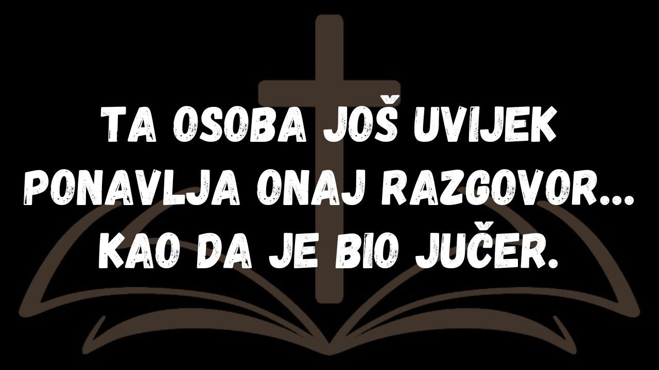 Ta osoba još uvijek ponavlja onaj razgovor… kao da je bio jučer