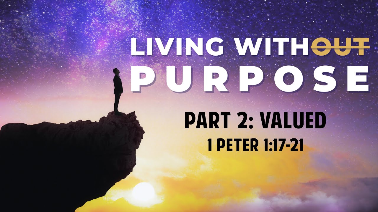 Living With Purpose Part 2: Valued - YouTube