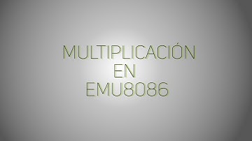 Lenguaje Ensamblador - 4. Multiplicación en Emu8086