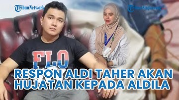 Respon Aldi Taher Akan Hujatan Netizen Kepada Aldilla Jelita Setelah Galang Dana Untuk Indra Bekti