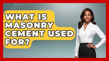 What Is Masonry Cement Used For? - Civil Engineering Explained