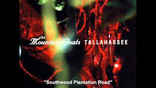 The Mountain Goats - Southwood Plantation Road - Tallahassee