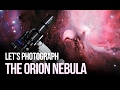 DSLR Astrophotography - Let's Photograph the Orion Nebula