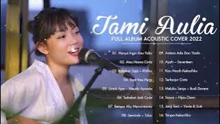 Lagu Cover Tami Aulia Full Album 2022 | Hanya Ingin Kau Tahu, Atas Nama Cinta