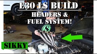 BMW E30 LS2 Build Pt 5 | Headers + Fuel System Upgrade | SIKKY Manufacturing