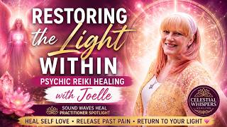 Restoring the Light Within | Psychic Reiki Healing with Joelle screenshot 5