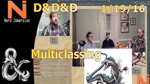 D&D&D-Multiclassing (1/19/16) | Nerd Immersion